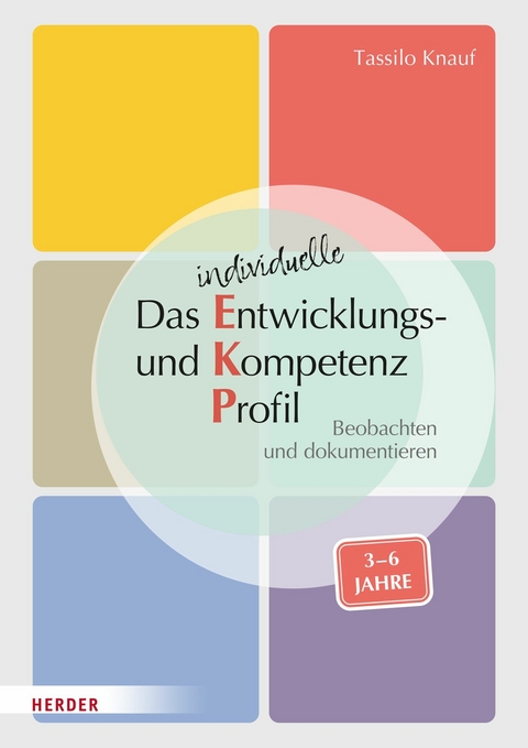 Das individuelle Entwicklungs- und Kompetenzprofil (EKP) für Kinder von 3-6 Jahren. Manual - Tassilo Knauf, Barbara Huber-Kramer