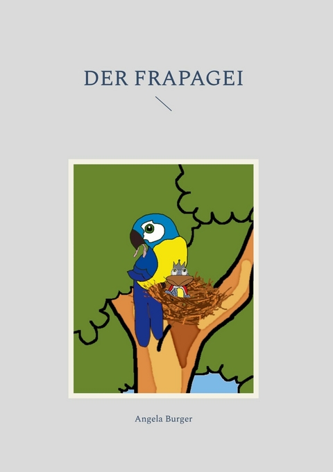 Der Frapagei -  Angela Burger
