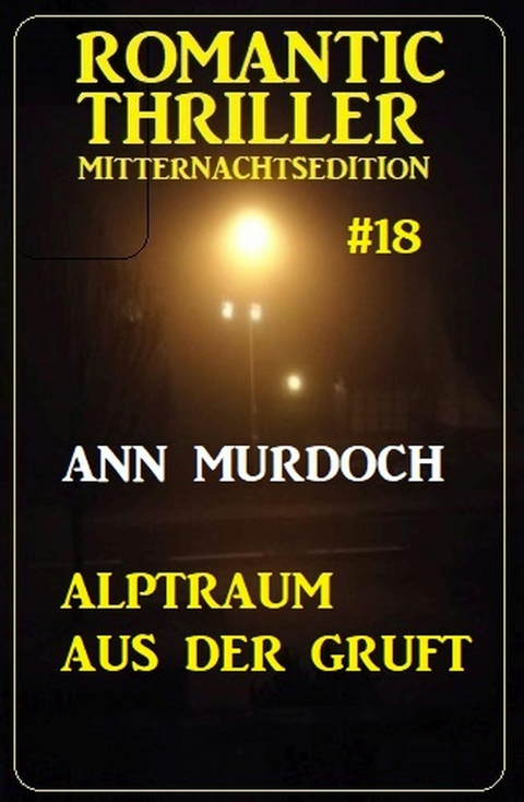 Alptraum aus der Gruft: Romantic Thriller Mitternachtsedition 18 -  Ann Murdoch