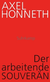 Der arbeitende Souverän -  Axel Honneth