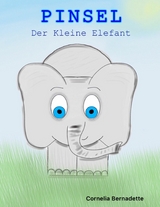 Pinsel, der Kleine Elefant - Cornelia Bernadette