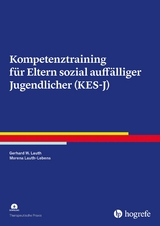 Kompetenztraining für Eltern sozial auffälliger Jugendlicher (KES-J) - Gerhard W. Lauth, Morena Lauth-Lebens