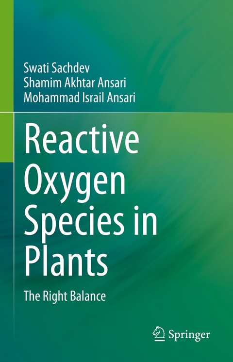 Reactive Oxygen Species in Plants -  Mohammad Israil Ansari,  Shamim Akhtar Ansari,  Swati Sachdev