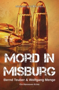 Mord in Misburg – Ein Hannover-Krimi - Wolfgang Menge, Bernd Teuber