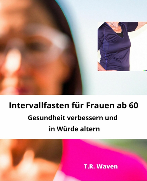 Intervallfasten für Frauen ab 60 - A Scholtens