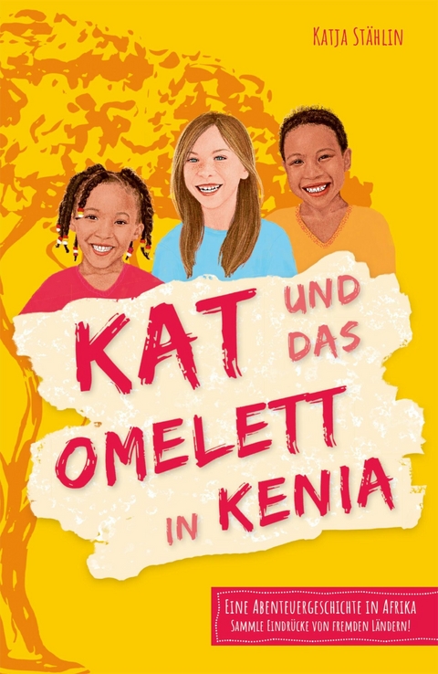 Kat und das Omelett in Kenia - Katja Stählin