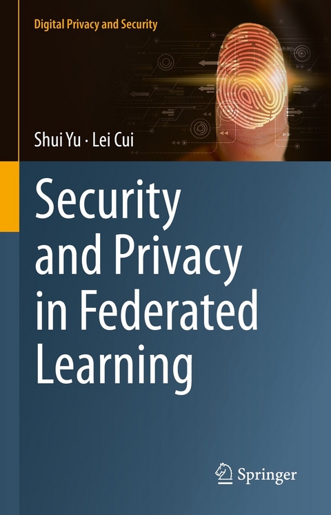 Security and Privacy in Federated Learning -  Lei Cui,  Shui Yu