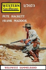 Western Großband 1/2023 -  Frank Maddox,  Pete Hackett