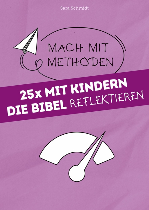 25x mit Kindern die Bibel reflektieren - Sara Schmidt