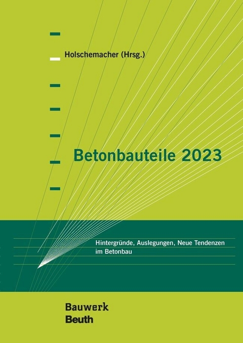 Betonbauteile 2023 -  J. Appl,  U. Bauermeister,  A. Borgstädt,  E.M. Dorfmann,  Dr.-Ing. Furche J.,  M. Gellen,  J. Giese,  O. G