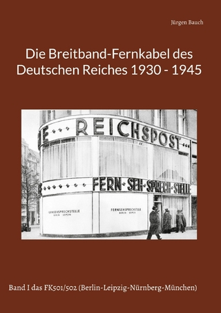 Die Breitband-Fernkabel des Deutschen Reiches - Jürgen Bauch