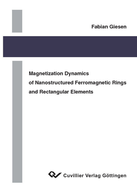 Magnetization Dynamics of Nanostructures Ferromagnetic Rings and Rectangular Elements -  Fabian Giesen