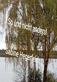 So und nicht anders! - Sabine Hegerfeld