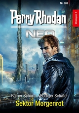 Perry Rhodan Neo 300: Sektor Morgenrot - Rainer Schorm, Rüdiger Schäfer