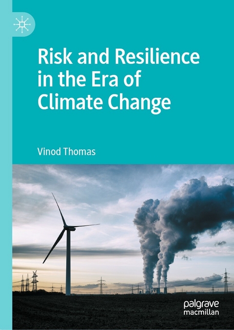 Risk and Resilience in the Era of Climate Change -  Vinod Thomas