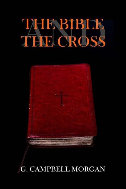 The Bible and the Cross -  G. Campbell Morgan