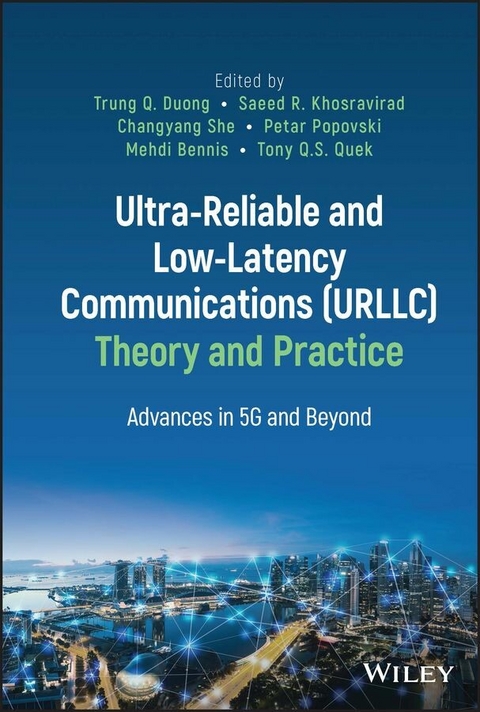 Ultra-Reliable and Low-Latency Communications (URLLC) Theory and Practice - 
