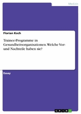 Trainee-Programme in Gesundheitsorganisationen. Welche Vor- und Nachteile haben sie? - Florian Koch