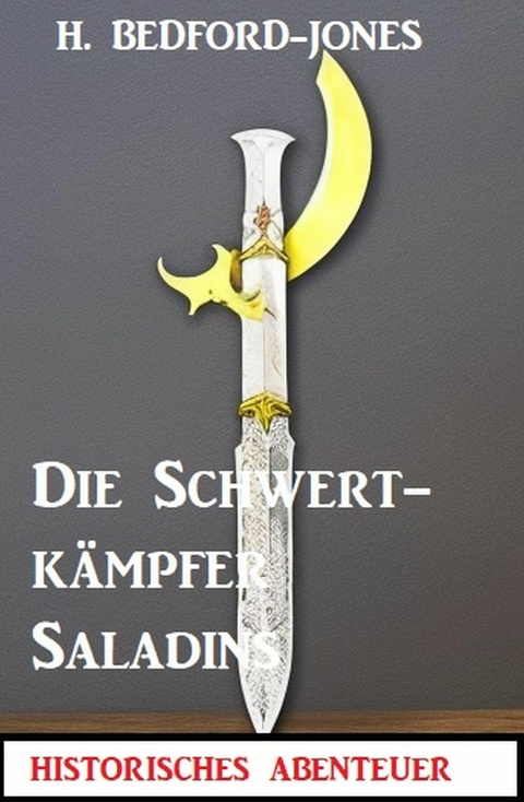 Die Schwertkämpfer Saladins: Der Sphinx Smaragd 9 -  H. Bedford-Jones