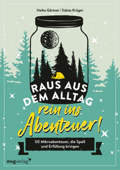 Raus aus dem Alltag, rein ins Abenteuer! -  Heiko Gärtner,  Tobias Krüger