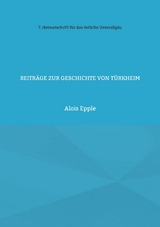 Beiträge zur Geschichte von Türkheim - Alois Epple