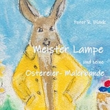 Meister Lampe und seine Ostereier-Malerbande - Peter R. Blank