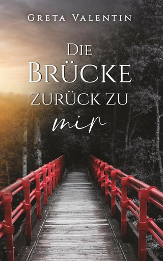 Die Brücke zurück zu mir - Greta Valentin