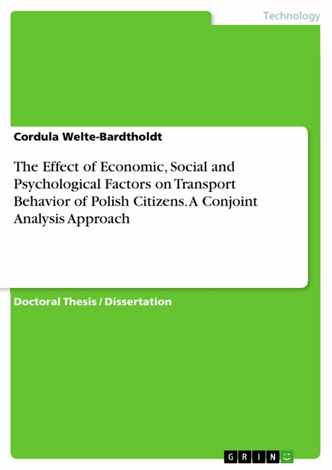 The Effect of Economic, Social and Psychological Factors on Transport Behavior of Polish Citizens. A Conjoint Analysis Approach - Cordula Welte-Bardtholdt