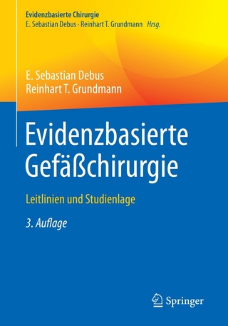 Evidenzbasierte Gefäßchirurgie - E. Sebastian Debus; Reinhart T. Grundmann