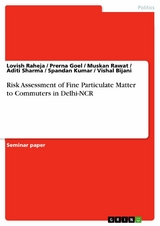 Risk Assessment of Fine Particulate Matter to Commuters in Delhi-NCR - Lovish Raheja, Prerna Goel, Muskan Rawat, Aditi Sharma, Spandan Kumar, Vishal Bijani