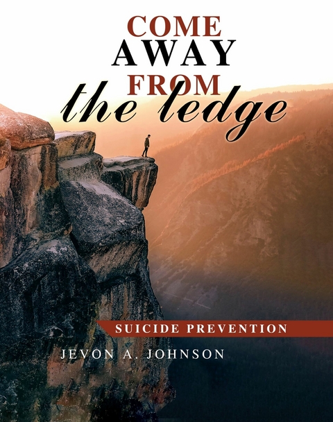 Come Away from the Ledge -  Jevon A. Johnson