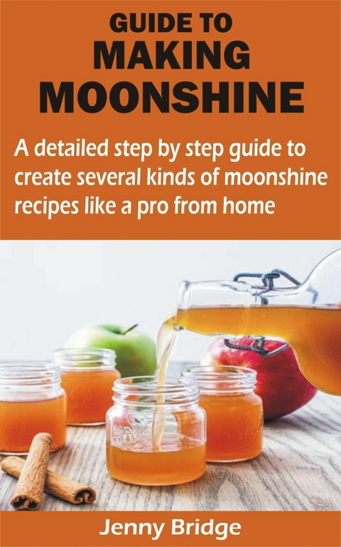 GUIDE TO MAKING MOONSHINE - Jenny Bridge