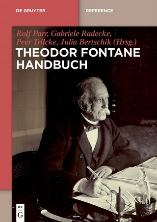 Theodor Fontane Handbuch - Rolf Parr; Gabriele Radecke; Peer Trilcke; Julia Bertschik