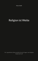 Religion ist Weite - Maria Wolf