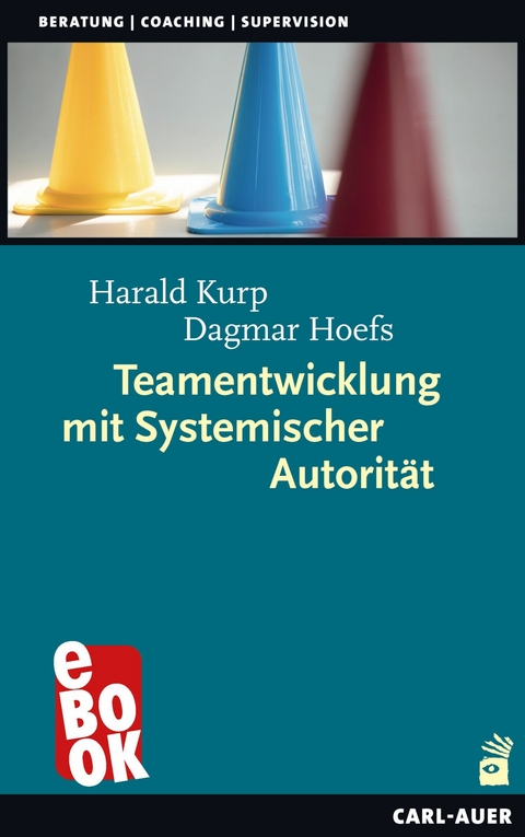 Teamentwicklung mit Systemischer Autorität - Harald Kurp, Dagmar Hoefs
