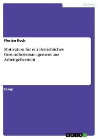 Motivation für ein Betriebliches Gesundheitsmanagement aus Arbeitgebersicht - Florian Koch