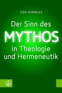 Der Sinn des Mythos in Theologie und Hermeneutik - Udo Schnelle