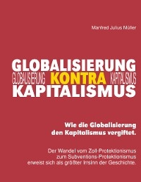 Globalisierung kontra Kapitalismus - Manfred Julius Müller