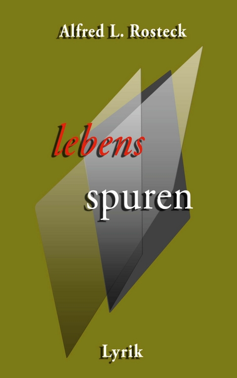 lebensspuren -  Alfred L. Rosteck