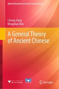 A General Theory of Ancient Chinese - Lihong Jiang, Mingshan Ren