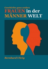 Frauen in der Männer Welt - Bernhard Uhrig