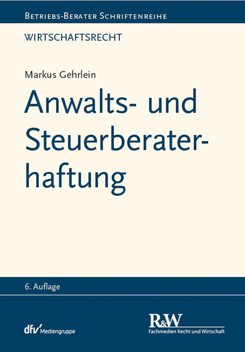 Anwalts- und Steuerberaterhaftung - Markus Gehrlein