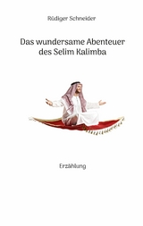 Das wundersame Abenteuer des Selim Kalimba - Rüdiger Schneider