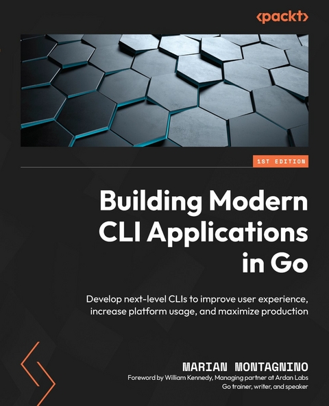 Building Modern CLI Applications in Go -  Montagnino Marian Montagnino,  Kennedy William Kennedy