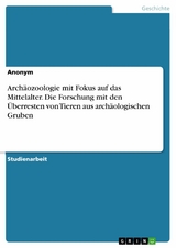 Archäozoologie mit Fokus auf das Mittelalter. Die Forschung mit den Überresten von Tieren aus archäologischen Gruben