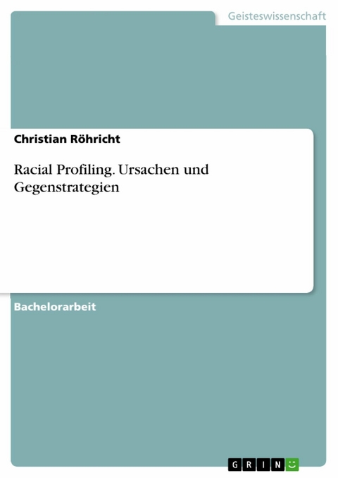 Racial Profiling. Ursachen und Gegenstrategien - Christian Röhricht