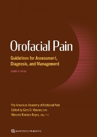 Orofacial Pain Guidelines for Assessment, Diagnosis, and Management - Gary D. Klasser; Marcela Romero Reyes