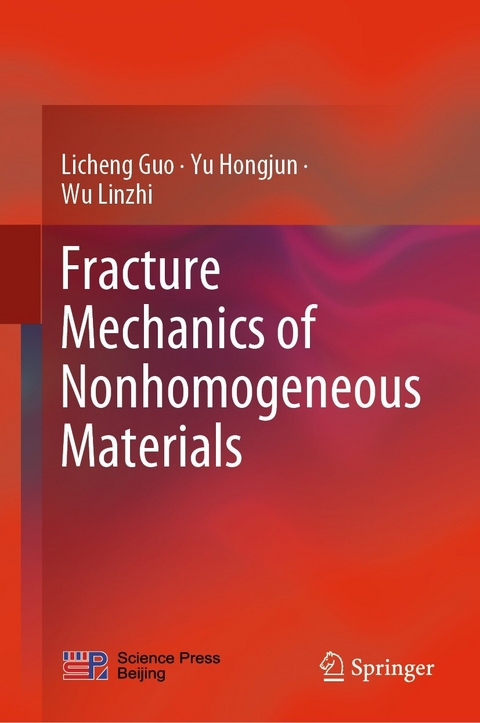 Fracture Mechanics of Nonhomogeneous Materials -  Licheng Guo,  Yu Hongjun,  Wu Linzhi