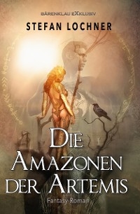 Die Amazonen der Artemis - Stefan Lochner