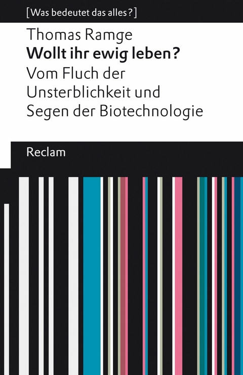 Wollt ihr ewig leben? Vom Fluch der Unsterblichkeit und Segen der Biotechnologie -  Thomas Ramge